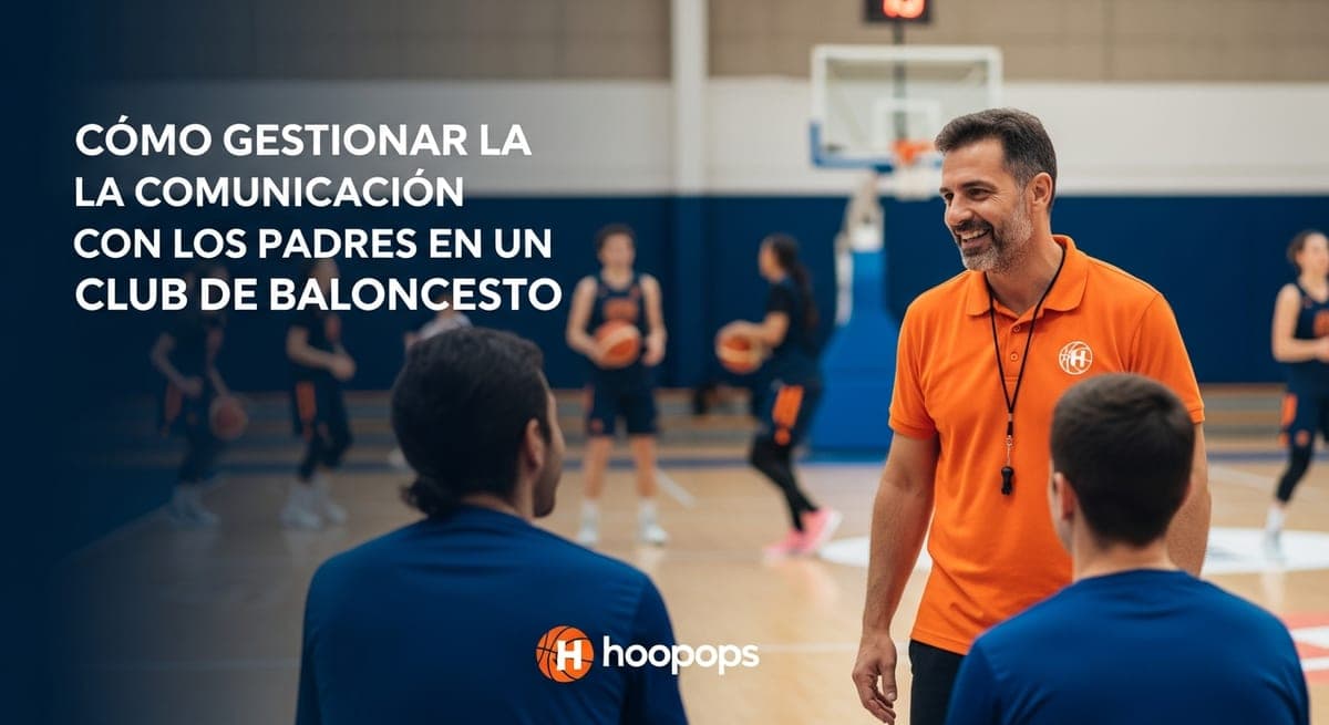 Cómo Gestionar la Comunicación con los Padres en un Club de Baloncesto